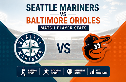 Seattle Mariners vs Baltimore Orioles Match Player Stats