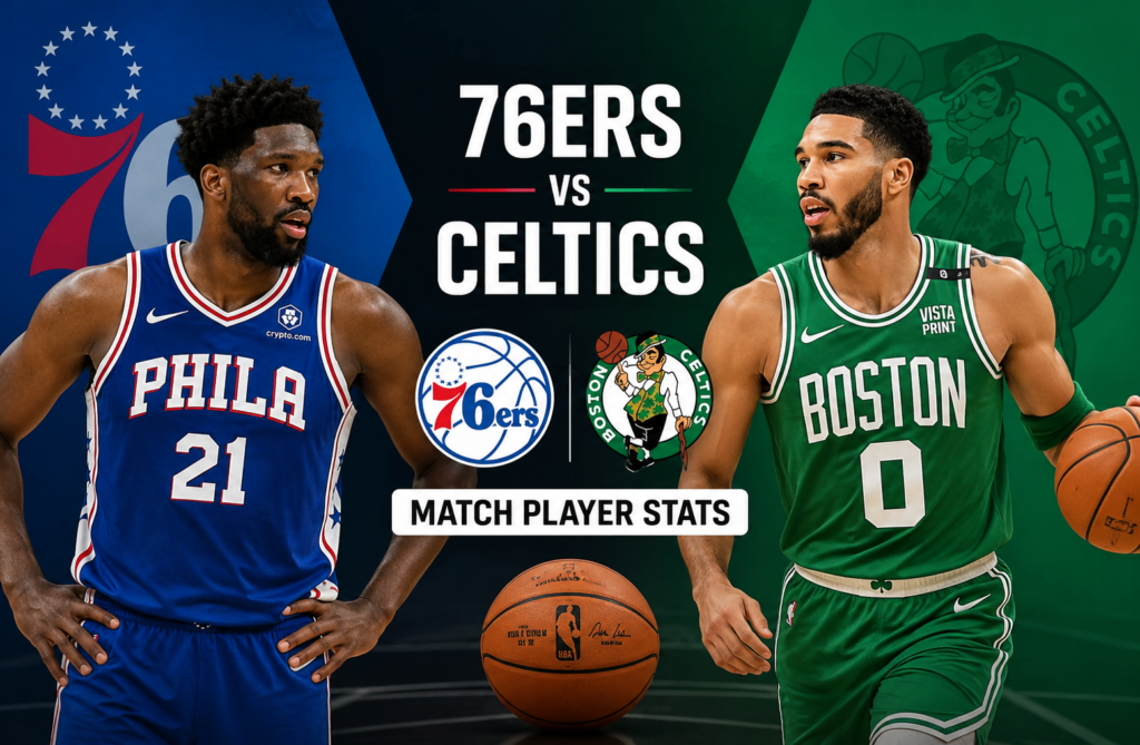 76ers vs Celtics Match Player Stats: Complete Performance Analysis