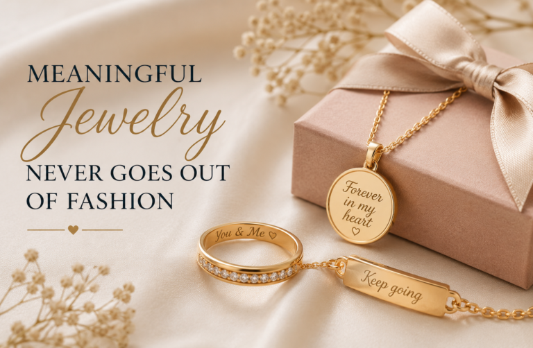 Meaningful Jewelry Never Goes Out of Fashion