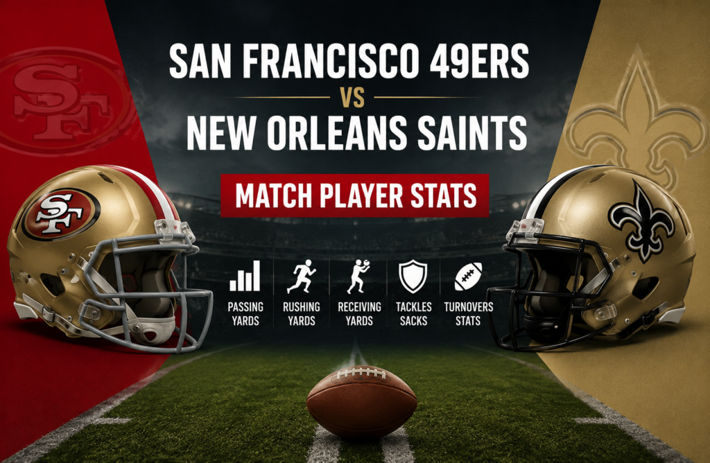 San Francisco 49ers vs New Orleans Saints Match Player Stats