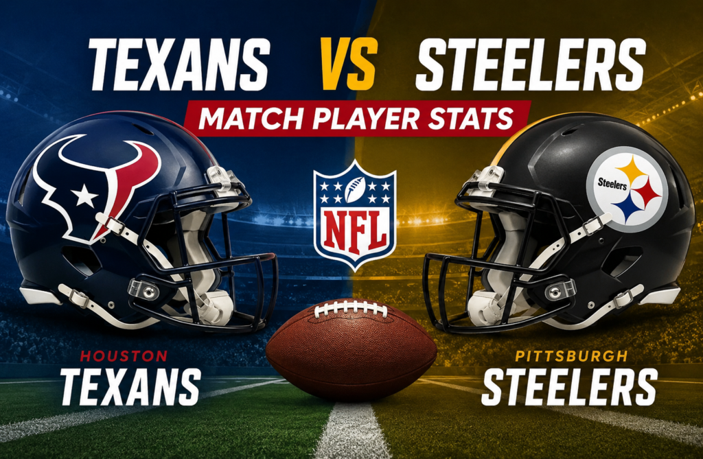 Texans vs Pittsburgh Steelers Match Player Stats