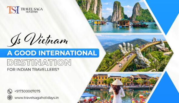 Is Vietnam a Good International Destination for Indian Travellers?