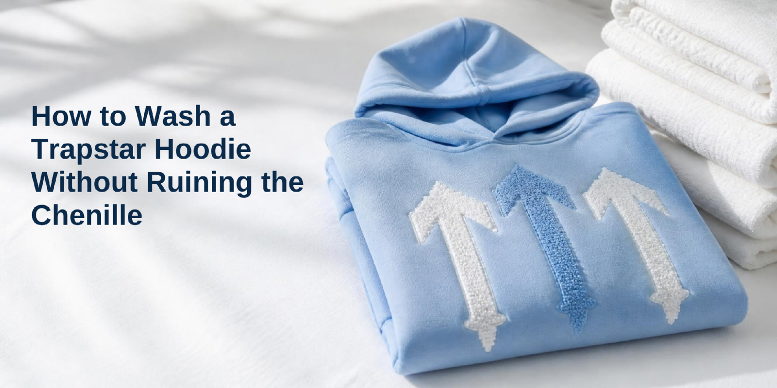 Trapstar Hoodie Wash: Step-by-Step Care Guide